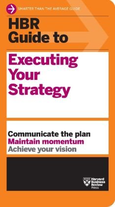 HBR Guide to Executing Your Strategy Harvard Business Review Press