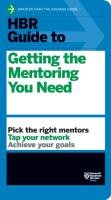 HBR Guide to Getting the Mentoring You Need (HBR Guide Series) Opracowanie zbiorowe
