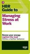 HBR Guide to Managing Stress at Work Harvard Business Review