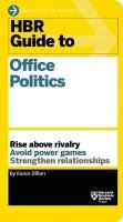HBR Guide to Office Politics Dillon Karen