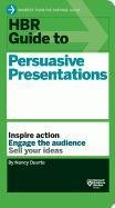 HBR Guide to Persuasive Presentations Duarte Nancy