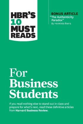 HBR's 10 Must Reads for Business Students (with bonus article "The Authenticity Paradox" by Herminia Ibarra) Harvard Business Review Press