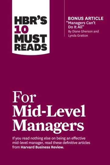 HBR's 10 Must Reads for Mid-Level Managers Harvard Business Review