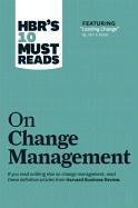 HBR's 10 Must Reads on Change Management (including featured article "Leading Change," by John P. Kotter) Opracowanie zbiorowe