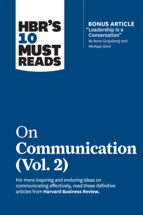 HBR's 10 Must Reads on Communication, Vol. 2 (with bonus article "Leadership Is a Conversation" by Boris Groysberg and Michael Slind) Harvard Business Review Press