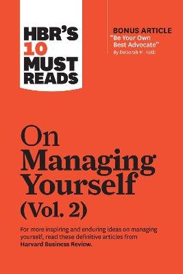 HBR's 10 Must Reads on Managing Yourself, Vol. 2 (with bonus article "Be Your Own Best Advocate" by Deborah M. Kolb) Harvard Business Review