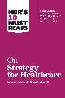 HBR's 10 Must Reads on Strategy for Healthcare Ingram Publisher Services