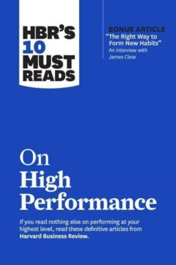 HBRs 10 Must Reads on High Performance Opracowanie zbiorowe