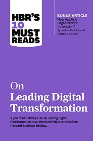 HBRs 10 Must Reads on Leading Digital Transformation Harvard Business Review