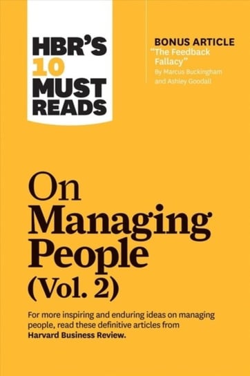 HBRs 10 Must Reads on Managing People(with bonus article The Feedback Fallacy by Marcus Buc. Volume 2 Opracowanie zbiorowe
