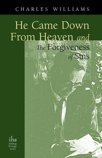 He Came Down from Heaven and the Forgiveness of Sins Charles Williams
