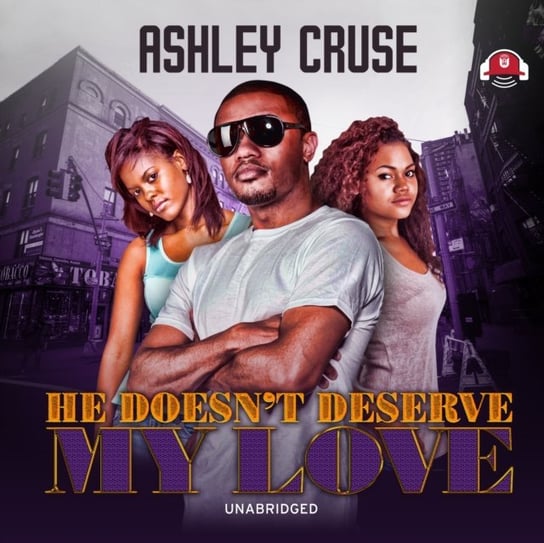 He Doesn't Deserve My Love Cruse Ashley