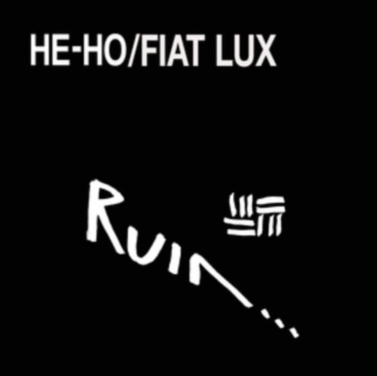 He Ho / Fiat Lux Ruin