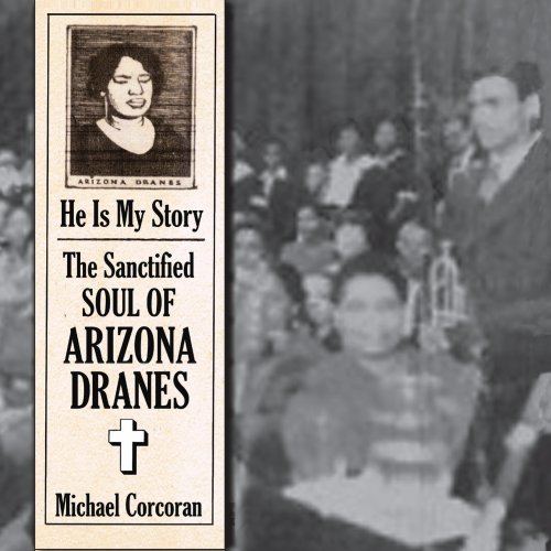 He is My Story Arizona Dranes