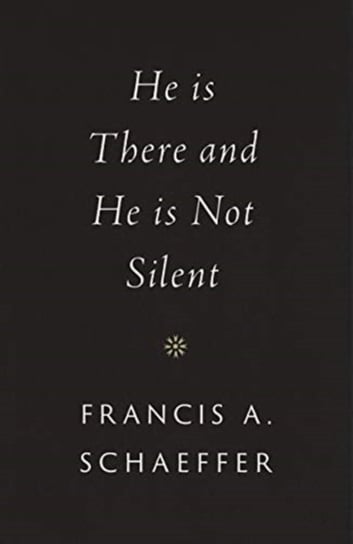 He Is There and He Is Not Silent Schaeffer Francis A.