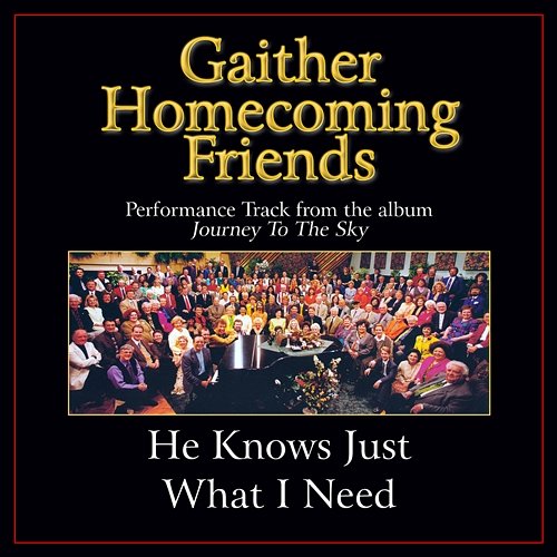 He Knows Just What I Need Bill & Gloria Gaither