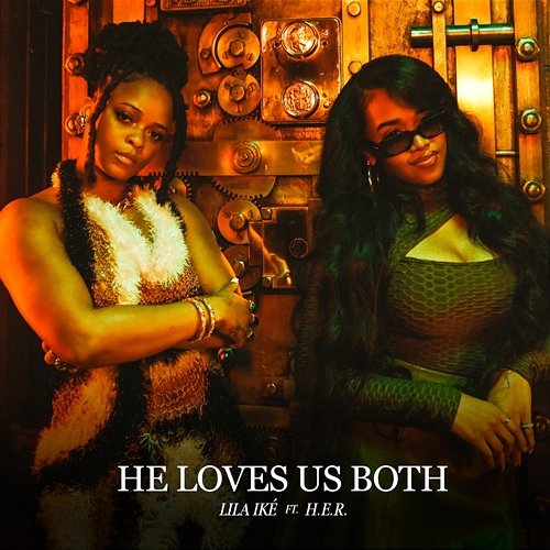 He Loves Us Both Lila Iké feat. H.E.R.