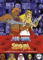 He-Man and She-Ra: A Complete Guide to the Classic Animated Adventures Eatock James