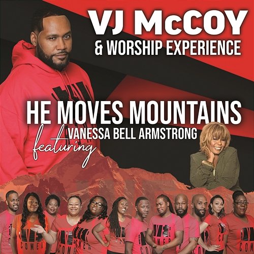 He Moves Mountains VJ McCoy & Worship Experience feat. Vanessa Bell Armstrong
