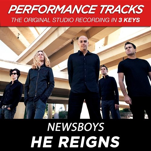 He Reigns (Performance Tracks) - EP Newsboys