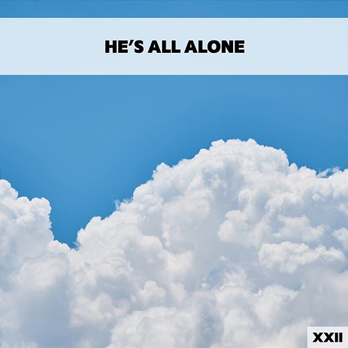 He's All Alone XXII Various Artists
