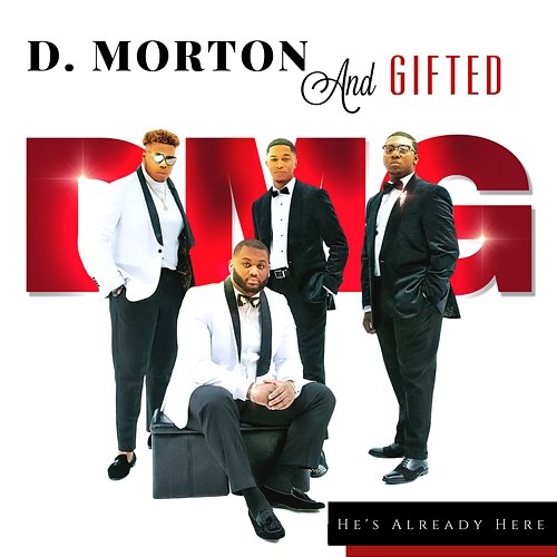 He's Already Here D. Morton and Gifted