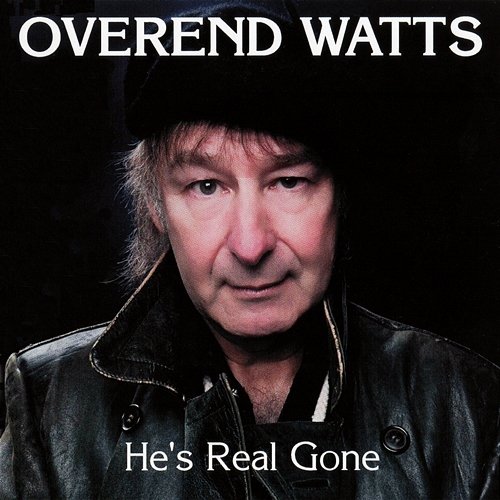 He's Real Gone Overend Watts