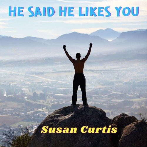 He Said He Likes You Susan Curtis