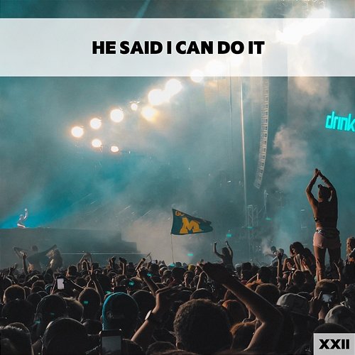 He Said I Can Do It XXII Various Artists