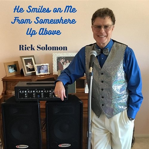 He Smiles on Me From Somewhere Up Above Rick Solomon