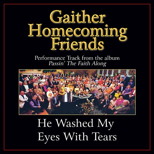 He Washed My Eyes With Tears Bill & Gloria Gaither