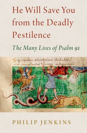 He Will Save You from the Deadly Pestilence: The Many Lives of Psalm 91 Opracowanie zbiorowe