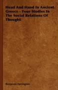 Head and Hand in Ancient Greece - Four Studies in the Social Relations of Thought Benjamin Farrington