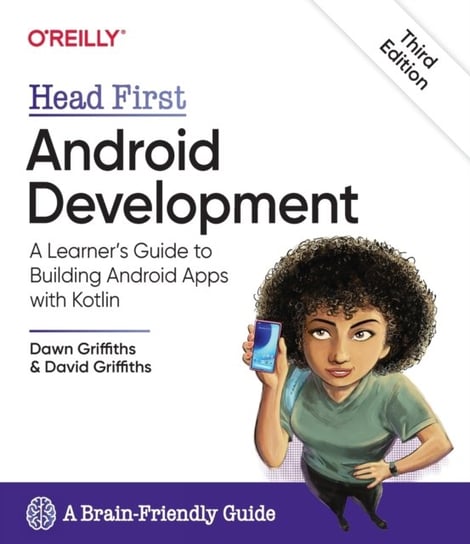 Head First Android Development: A Learners Guide to Building Android Apps with Kotlin Dawn Griffiths