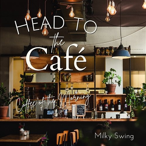 Head to the Cafe - Coffee of the Morning Milky Swing