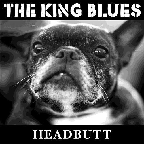 Headbutt The King Blues