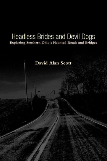 Headless Brides and Devil Dogs Scott David Alan