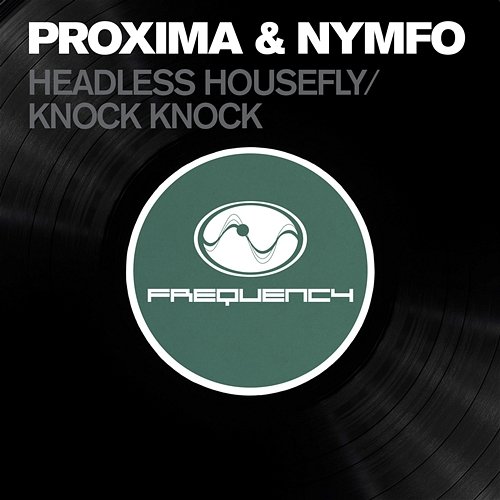 Headless Housefly / Knock Knock Proxima & Nymfo