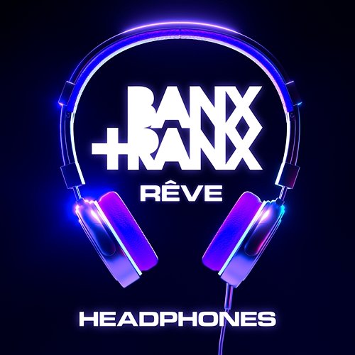 Headphones Banx & Ranx, Rêve