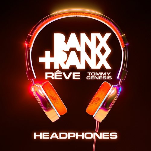 Headphones Banx & Ranx, Rêve, Tommy Genesis