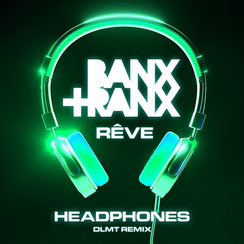 Headphones Banx & Ranx, Rêve