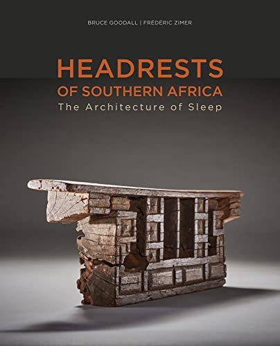 Headrests of Southern Africa: The architecture of sleep - KwaZulu-Natal, Eswatini and Limpopo Opracowanie zbiorowe