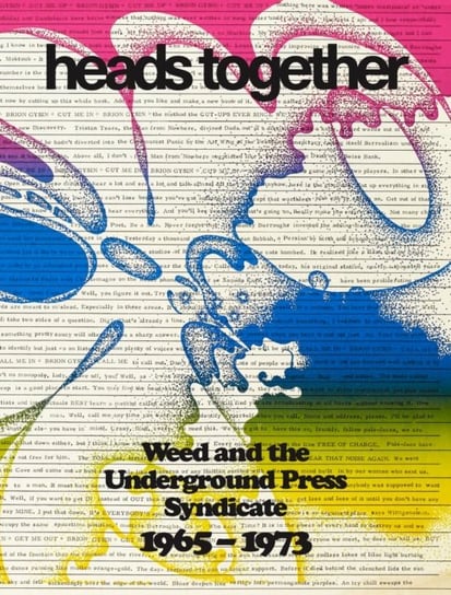 Heads Together: Weed and the Underground Press Syndicate, 1965-1973 Edition Patrick Frey