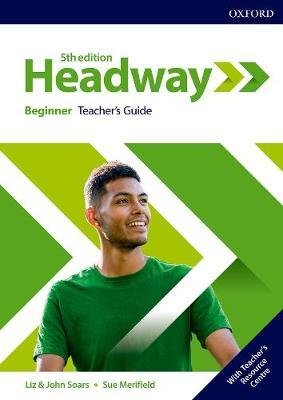 Headway. 5th Edition. Beginner. Teacher's Guide Soars John, Soars Liz, Merifield Sue