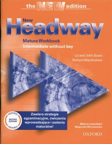 Headway. Intermediate new matura. Workbook without key Soars Liz, Soars John