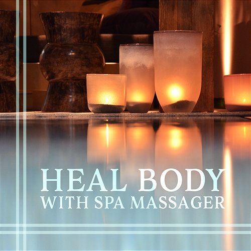 Heal Body with Spa Massager: Vibrating Spa Massage, Liquid Thoughts, Oriental Zen Music, Pain Relief, Free Your Mind, Soothing Sounds, Yoga Meditation Spa Music Paradise Zone