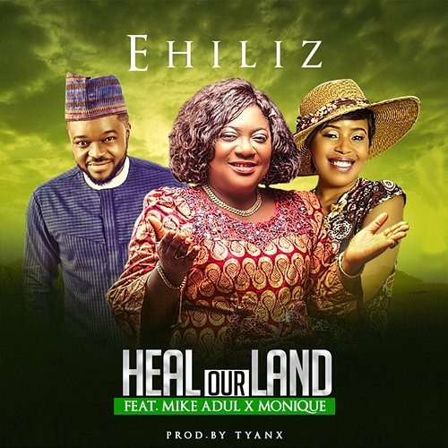 Heal Our Land Elhiliz feat. Mike Abdul, Monique
