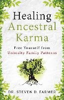 Healing Ancestral Karma Farmer Steven Ph.D