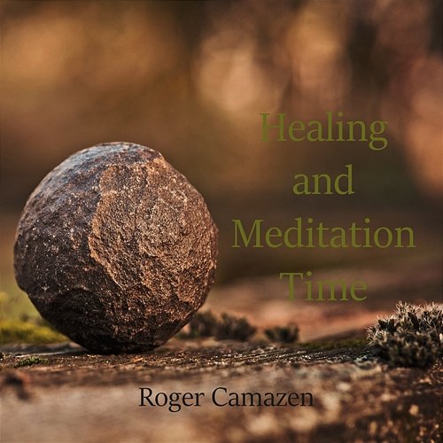 Healing and Meditation Time Roger Camazen
