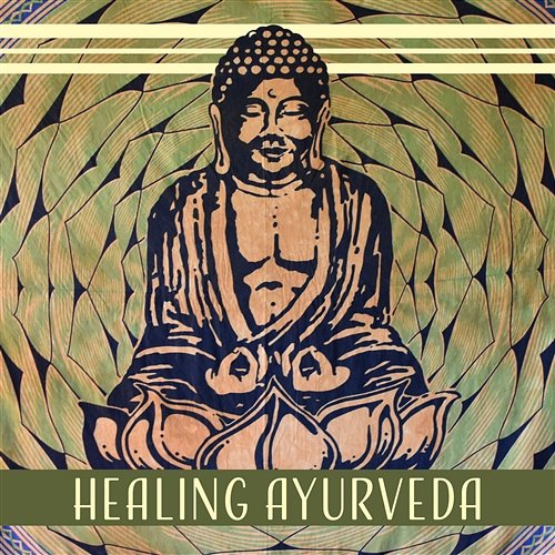 Healing Ayurveda: Mind & Body, Qi Gong, Tranquil New Age Liquid Music, Meditation & Yoga, Inner Power, Soul Connection Zen Buddhismus Regeneration Sammlung